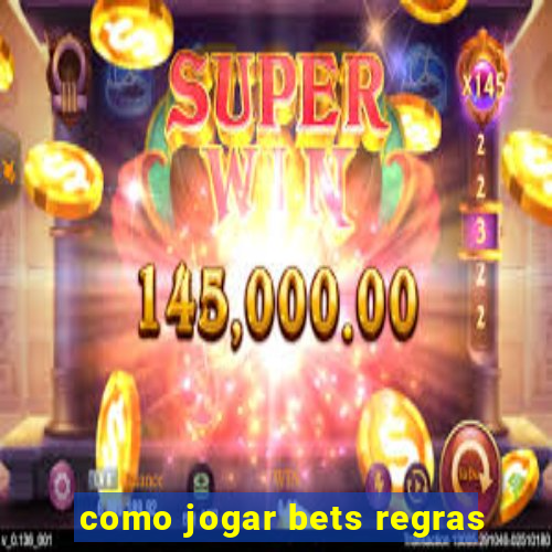 como jogar bets regras